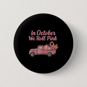 In October We Roll Pink Truck Breast Cancer Awaren 6 Cm Round Badge