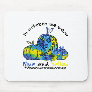 In October We Wear Blue And Yellow Down Syndrome A Mouse Mat