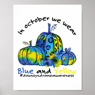 In October We Wear Blue And Yellow Down Syndrome A Poster