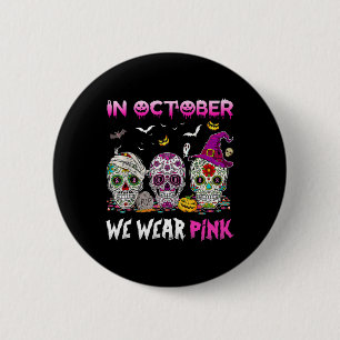 In October We Wear Breast Cancer Awareness Pink Su 6 Cm Round Badge