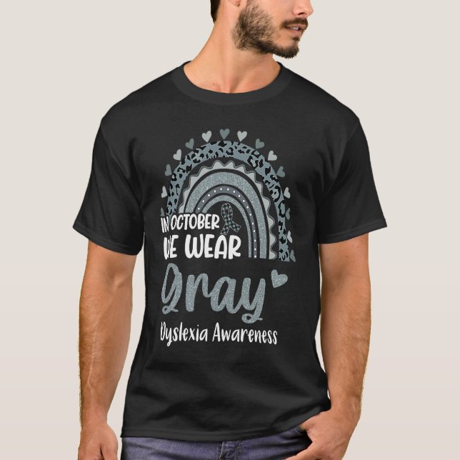 In October We Wear Gray Rainbow Dyslexia Awareness T-Shirt (Front)