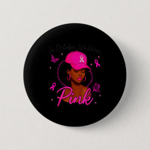 In October We Wear Nk Black Women Breast Cancer Aw 6 Cm Round Badge
