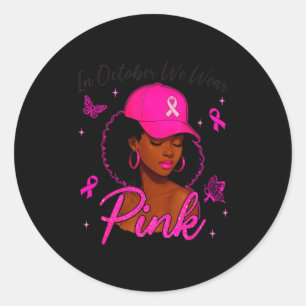 In October We Wear Nk Black Women Breast Cancer Aw Classic Round Sticker