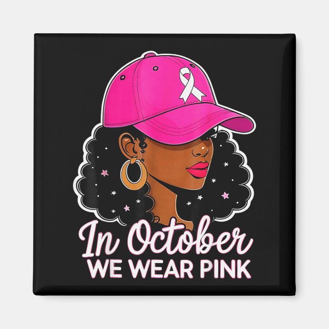 In October We Wear Nk Black Women Breast Cancer Aw Magnet (Front)