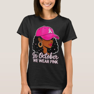 In October We Wear Nk Black Women Breast Cancer Aw T-Shirt