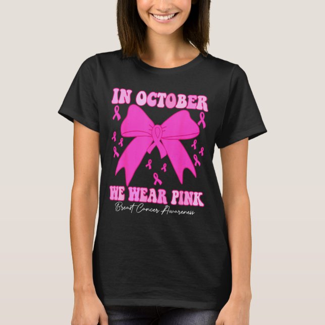 In October We Wear Nk Breast Cancer Awareness Coqu T-Shirt (Front)