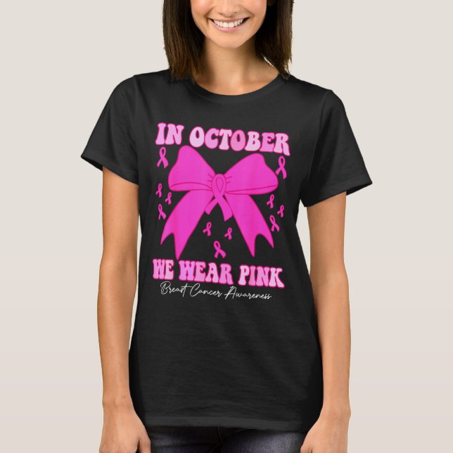 In October We Wear Nk Breast Cancer Awareness Coqu T-Shirt (Front)