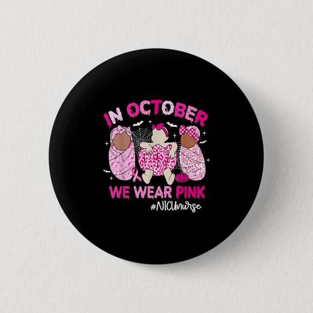 In October We Wear Nk Breast Cancer Awareness Nicu 6 Cm Round Badge (Front)