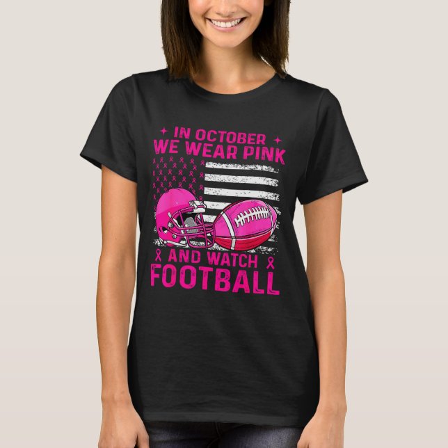 In October We Wear Nk Breast Cancer Flag Football  T-Shirt (Front)