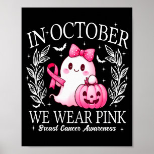 In October We Wear Nk Cute Ghost Breast Cancer Awa Poster