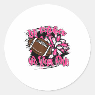 In October We Wear Nk Football Breast Cancer Cheer Classic Round Sticker