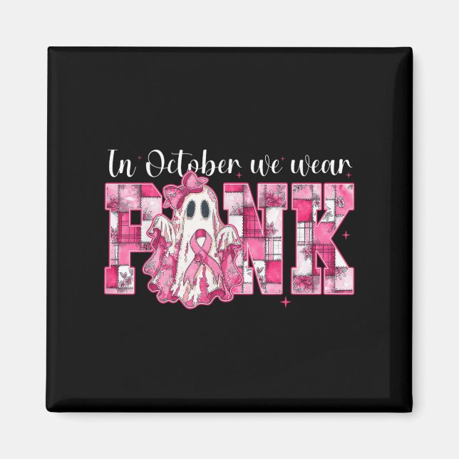 In October We Wear Nk Ghost Witch Breast Cancer Aw Magnet (Front)