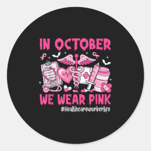 In October We Wear Nk Healthcare Worker Life Breas Classic Round Sticker