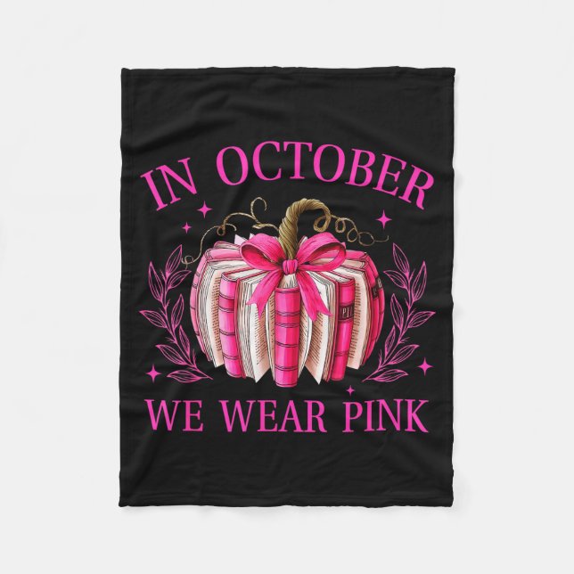 In October We Wear Nk Pumpkin Book Breast Cancer A Fleece Blanket (Front)