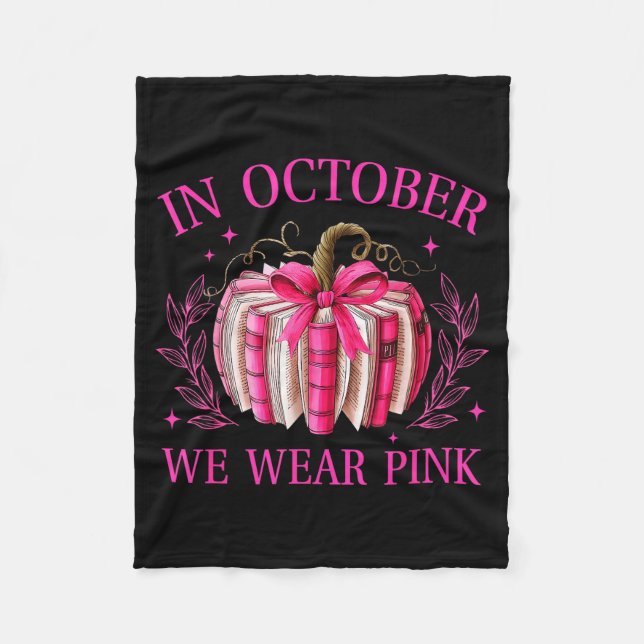 In October We Wear Nk Pumpkin Book Breast Cancer A Fleece Blanket (Front)