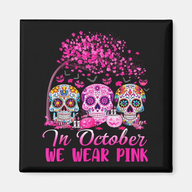 In October We Wear Nk Sugar Skull Halloween Breast Magnet (Front)
