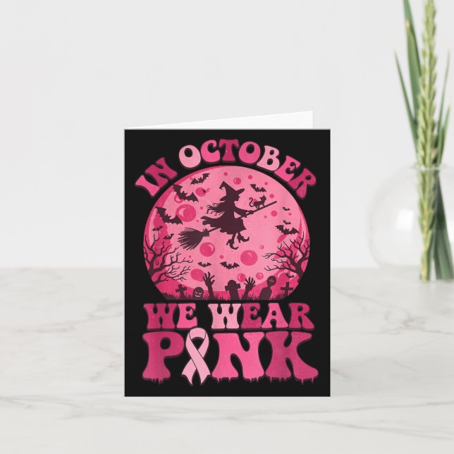 In October We Wear Nk Witch Halloween Breast Cance Card (Front)
