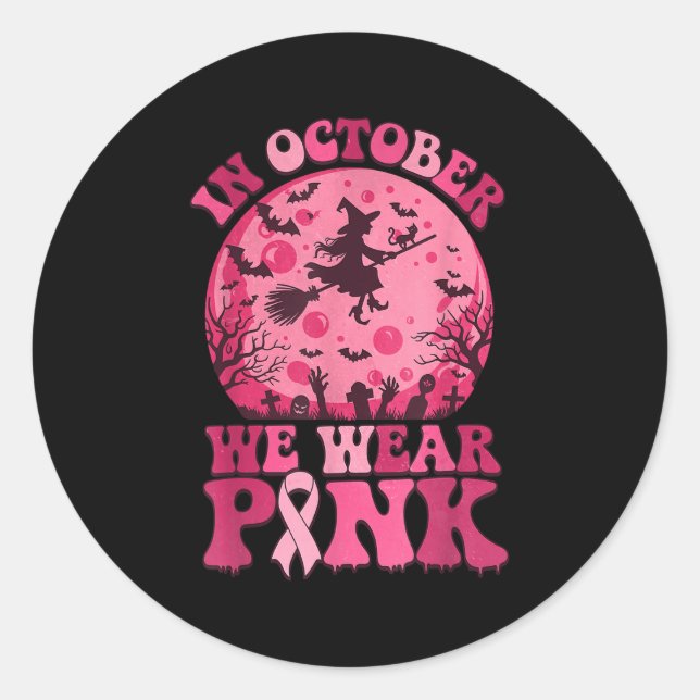 In October We Wear Nk Witch Halloween Breast Cance Classic Round Sticker (Front)