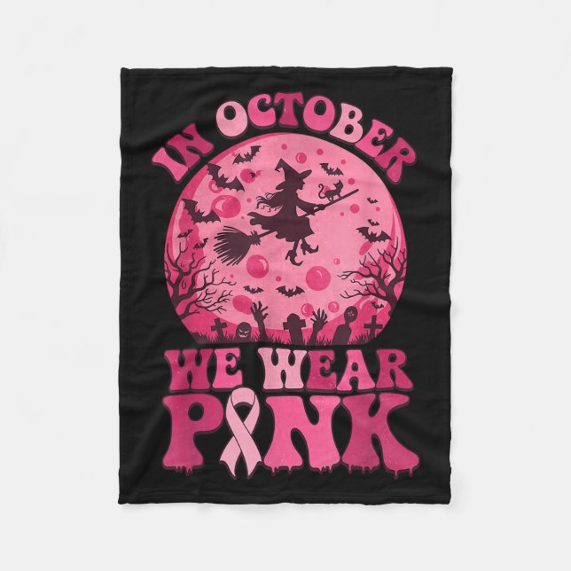 In October We Wear Nk Witch Halloween Breast Cance Fleece Blanket (Front)
