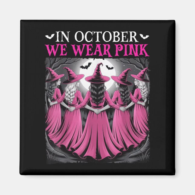 In October We Wear Nk Witch Halloween Breast Cance Magnet (Front)