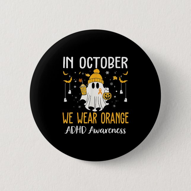 In October We Wear Orange Adhd Awareness Month Hal 6 Cm Round Badge (Front)