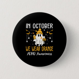 In October We Wear Orange Adhd Awareness Month Hal 6 Cm Round Badge