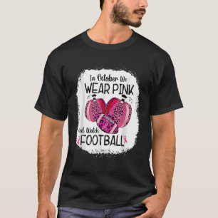 In October We Wear Pink And Watch Football_2 T-Shirt