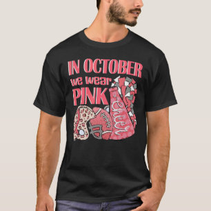 In October We Wear Pink And Watch Football And Che T-Shirt