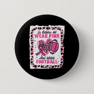 In October We Wear Pink And Watch Football Breast 6 Cm Round Badge