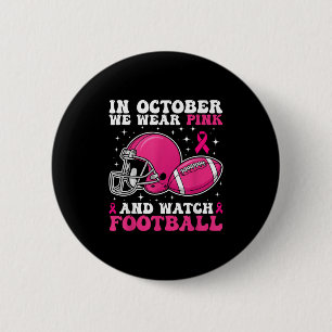In October We Wear Pink And Watch Football Breast 6 Cm Round Badge