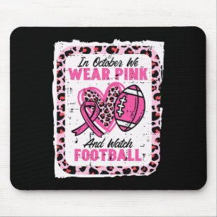 In October We Wear Pink And Watch Football Breast Mouse Mat