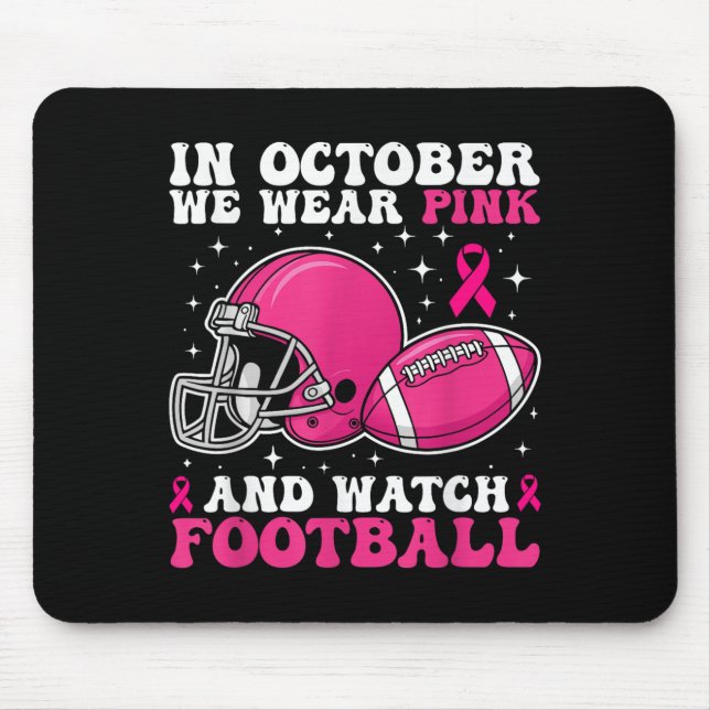 In October We Wear Pink And Watch Football Breast  Mouse Mat (Front)