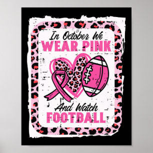 In October We Wear Pink And Watch Football Breast Poster