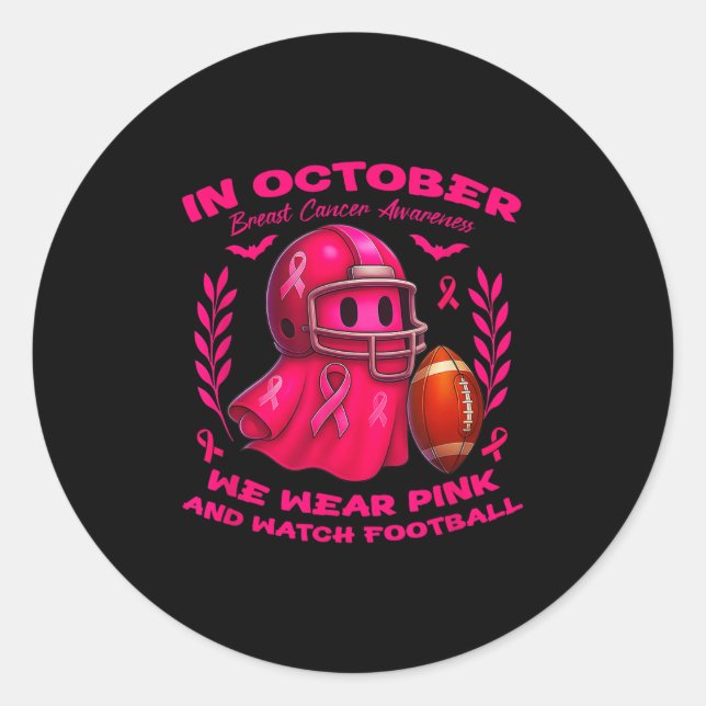 In October We Wear Pink And Watch Football Hallowe Classic Round Sticker (Front)