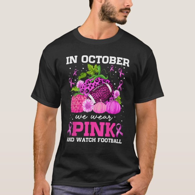 In October We Wear Pink and Watch Football Hallowe T-Shirt (Front)