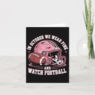In October We Wear Pink And Watch Football Helmet  Card