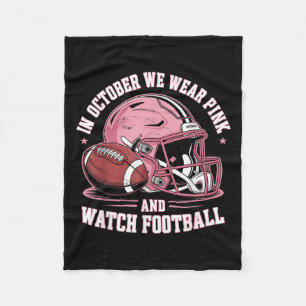 In October We Wear Pink And Watch Football Helmet  Fleece Blanket