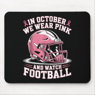 In October We Wear Pink And Watch Football Helmet Mouse Mat