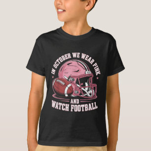 In October We Wear Pink And Watch Football Helmet  T-Shirt
