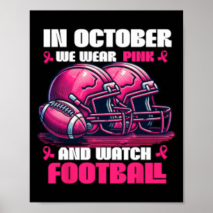 In October We Wear Pink And Watch Football Poster