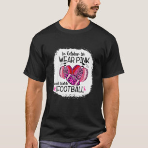 In October We Wear Pink And Watch Football T-Shirt
