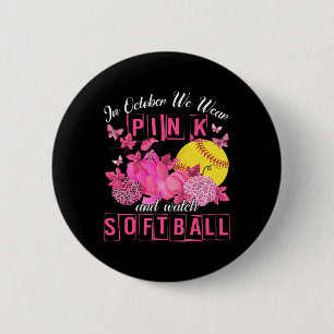 In October We Wear Pink And Watch Softball Breast  6 Cm Round Badge