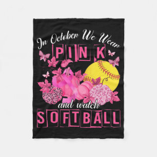 In October We Wear Pink And Watch Softball Breast Fleece Blanket