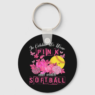 In October We Wear Pink And Watch Softball Breast  Key Ring