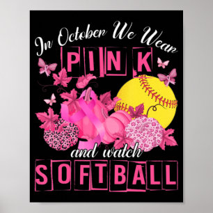 In October We Wear Pink And Watch Softball Breast  Poster