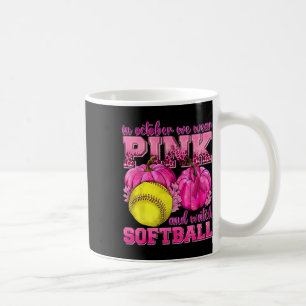 In October We Wear Pink And Watch Softll Breast Ca Coffee Mug