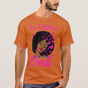 In October We Wear Pink Awareness Black Women 1 T-Shirt
