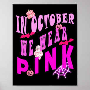 In October We Wear Pink Awareness Of Breast Cancer Poster