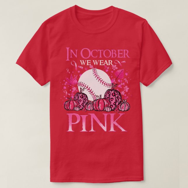 In October We Wear Pink Baseball Breast Cancer Awa T-Shirt (Design Front)