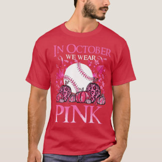 In October We Wear Pink Baseball Breast Cancer Awa T-Shirt